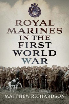 Royal Marines in the First World War, Matthew Richardson