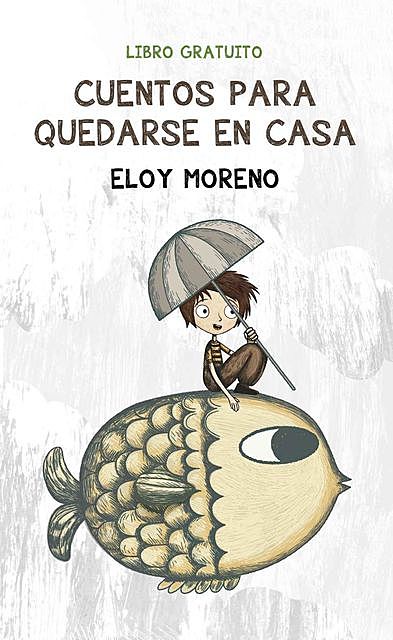 Cuentos para quedarse en casa, Eloy Moreno