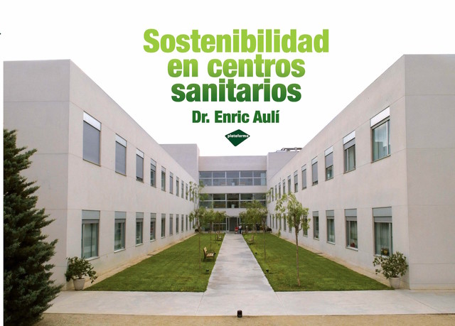 Sostenibilidad en centros sanitarios, Enric Aulí Mellado