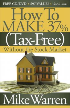 How To Make 37% (Tax-Free) Without the Stock Market, Mike Warren