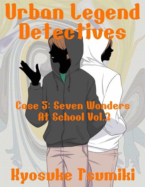 Urban Legend Detectives Case 5: Seven Wonders At School Vol.3, Kyosuke Tsumiki