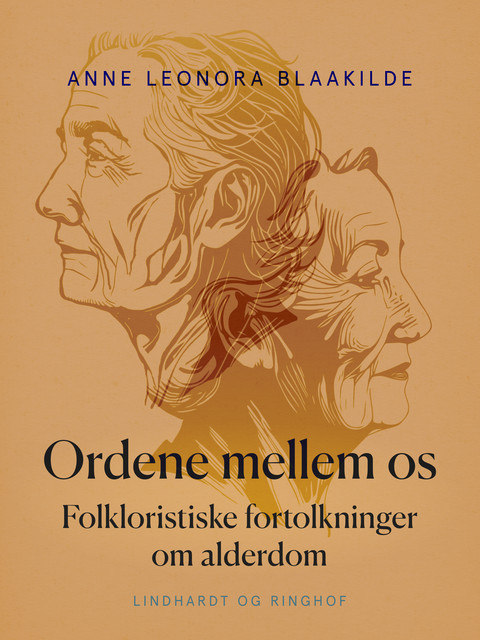 Ordene mellem os. Folkloristiske fortolkninger om alderdom, Anne Leonora Blaakilde