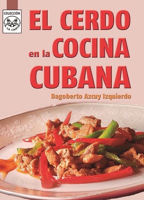 El cerdo en la cocina cubana, Dagoberto Azcuy Izquierdo