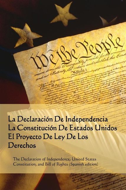 La Declaracion De Independencia, La Constitucion De Estados Unidos, El Proyecto De Ley De Los Derechos, Thomas Jefferson