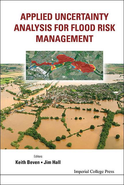 Applied Uncertainty Analysis for Flood Risk Management, Jim Hall, Keith Beven