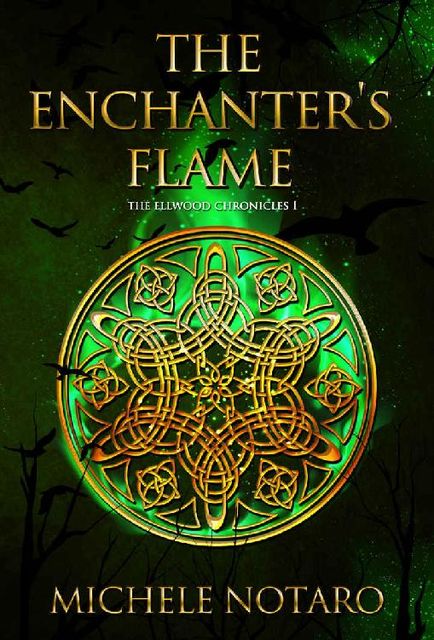 The Ellwood Chronicles_01 – Enchanter's Flame, Michele Notaro