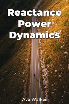 Reactance Power Dynamics, Ava Walker