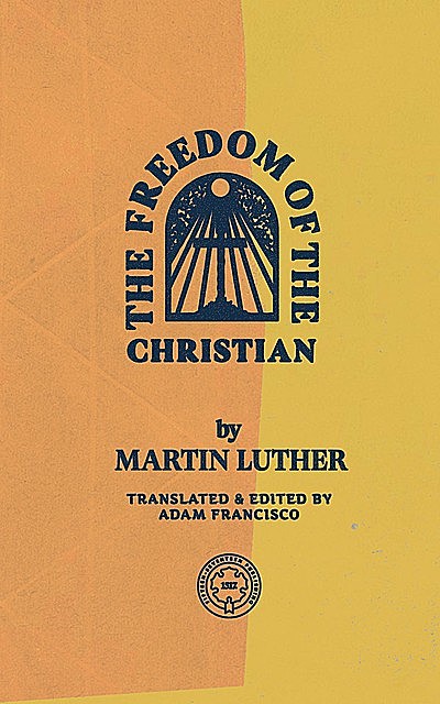 The Freedom of the Christian, Martin Luther