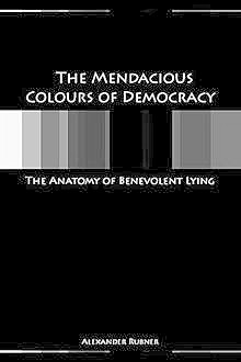 Mendacious Colours of Democracy, Alex Rubner
