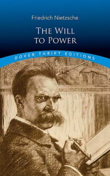 The Will to Power, Friedrich Nietzsche