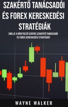 Szakértő Tanácsadói és Forex Kereskedési Stratégiák, Wayne Walker