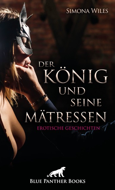 Der König und seine Mätressen | Erotische Geschichten, Simona Wiles