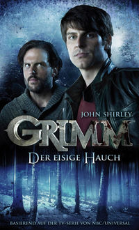 Grimm 1: Der eisige Hauch, John Shirley