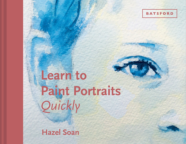 Learn to Paint Portraits Quickly, Hazel Soan