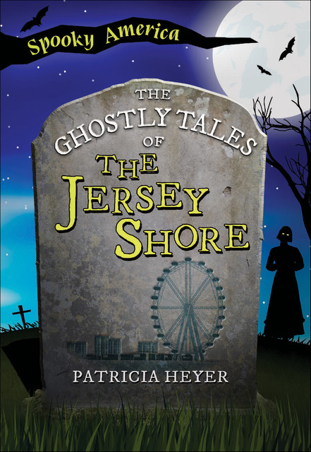 The Ghostly Tales of the Jersey Shore, Patricia Heyer