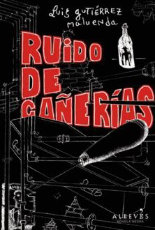 Ruido De Cañerías, Luis Gutiérrez Maluenda