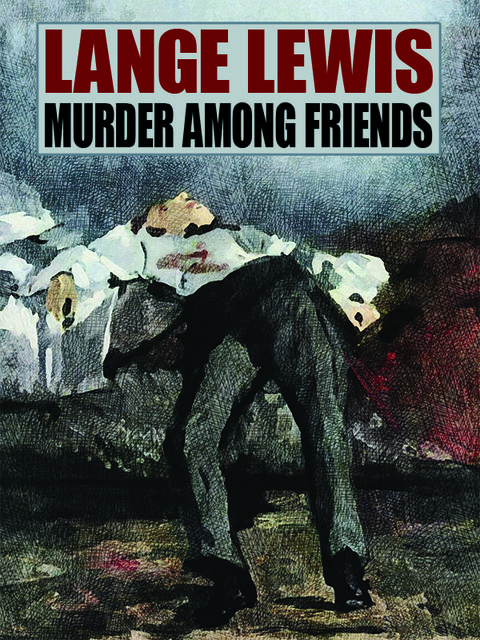 Murder Among Friends, Lange Lewis