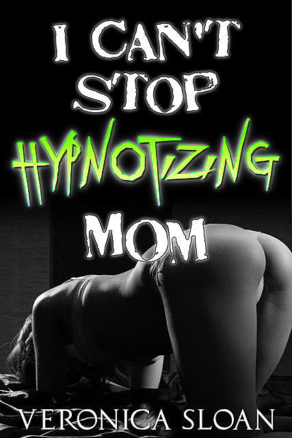 I Can't Stop Hypnotizing Mom, Veronica Sloan