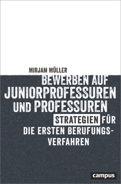 Bewerben auf Juniorprofessuren und Professuren, Mirjam Müller