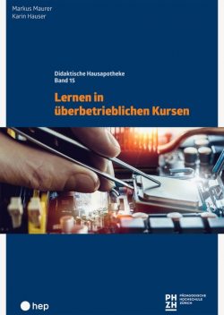 Lernen in überbetrieblichen Kursen (E-Book), Markus Mäurer, Karin Hauser