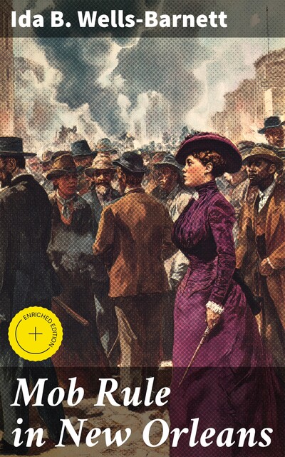 Mob Rule in New Orleans, Ida B.Wells-Barnett