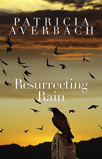 Resurrecting Rain, Patricia Averbach