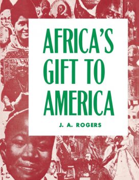 Africa's Gift to America, J.A.Rogers