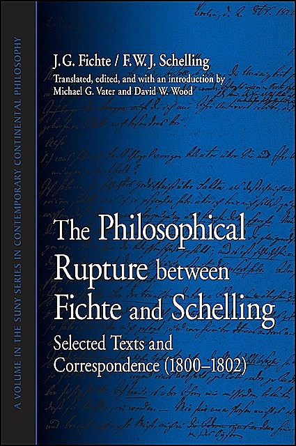 Philosophical Rupture between Fichte and Schelling, The, F.W. J. Schelling, J.G. Fichte