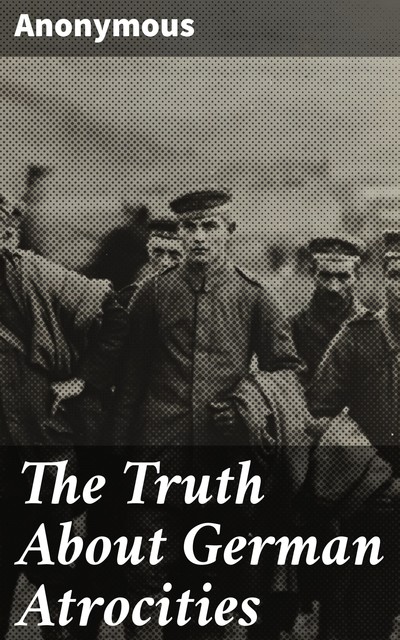 The Truth About German Atrocities, 