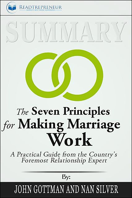 Summary of The Seven Principles for Making Marriage Work, Readtrepreneur Publishing