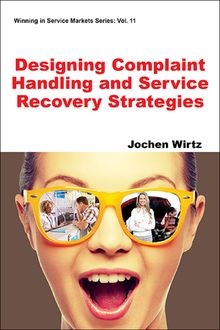 Designing Complaint Handling and Service Recovery Strategies, Jochen Wirtz