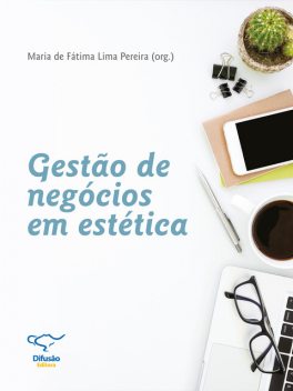 Gestão de negócios em estética, Cecilia Soares Iorio, Décio Eduardo Schneider Molnar, Fernando Andina, Maria de Fátima Lima Pereira, Noura van Dijk