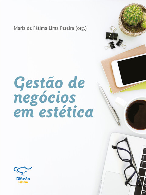 Gestão de negócios em estética, Cecilia Soares Iorio, Décio Eduardo Schneider Molnar, Fernando Andina, Maria de Fátima Lima Pereira, Noura van Dijk