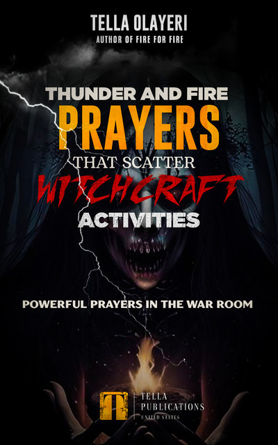 Thunder and Fire Prayers That Scatter Witchcraft Activities, Tella Olayeri