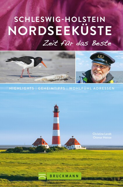 Bruckmann Reiseführer Schleswig-Holstein Nordseeküste: Zeit für das Beste, Christine Lendt, Ottmar Heinze