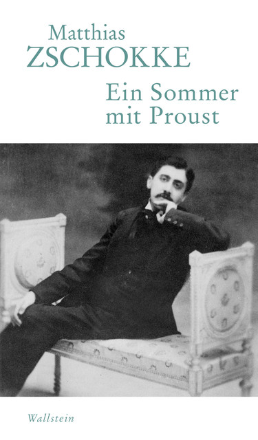 Ein Sommer mit Proust, Matthias Zschokke