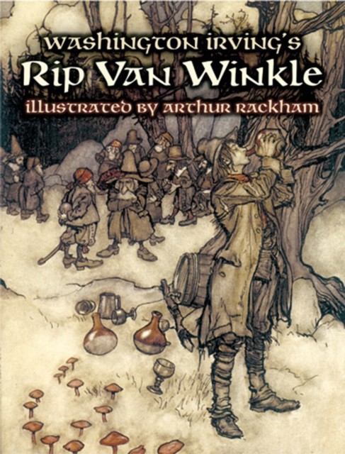 Washington Irving's Rip Van Winkle, Washington Irving, Arthur Rackham