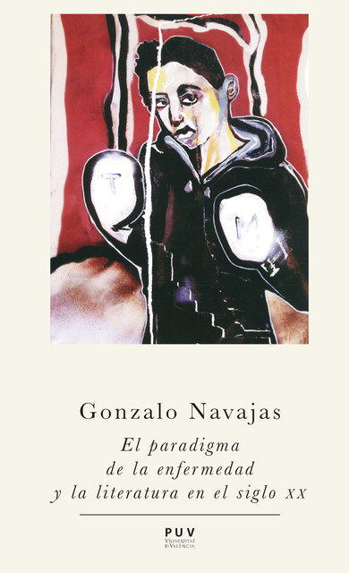 El paradigma de la enfermedad y la literatura en el siglo XX, Gonzalo Navajas Navarro
