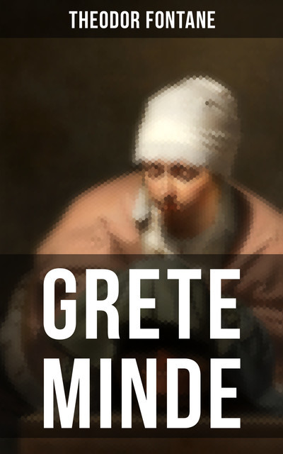 GRETE MINDE, Theodor Fontane