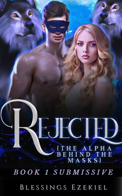 Rejected: The Alpha Behind The Mask, Blessings Ezekiel