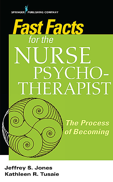 Fast Facts for the Nurse Psychotherapist, Jeffrey Jones, Kathleen R. Tusaie