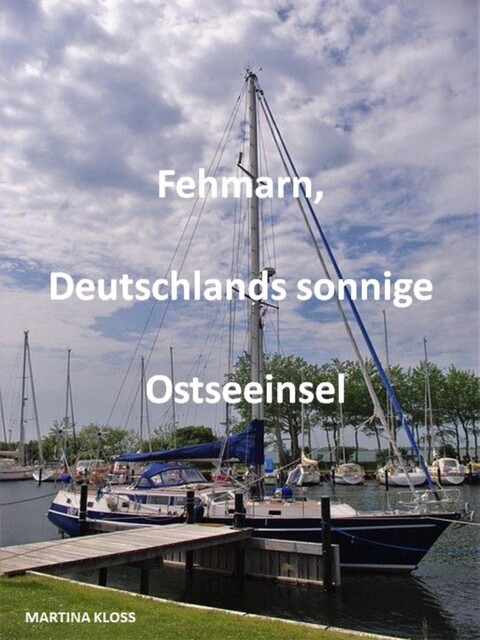 Fehmarn, Deutschlands sonnige Ostseeinsel, Martina Kloss