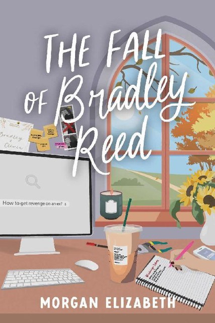 The Fall of Bradley Reed: A Grumpy Sunshine Revenge Romance (Season of Revenge Series Book 3), Elizabeth Morgan