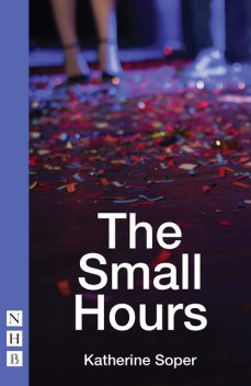 The Small Hours (NHB Modern Plays), Katherine Soper