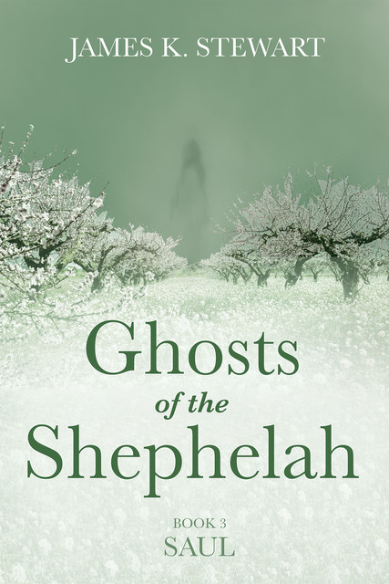 Ghosts of the Shephelah, Book 3, James Stewart