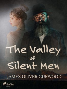 The Valley of Silent Men, James Oliver Curwood