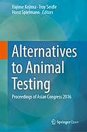 Alternatives to Animal Testing: Proceedings of Asian Congress 2016, Hajime Kojima, Horst Spielmann, Troy Seidle
