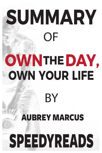 Summary of Own the Day, Own Your Life, Speedy Reads