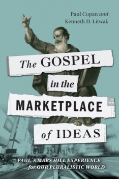 Gospel in the Marketplace of Ideas, Paul Copan