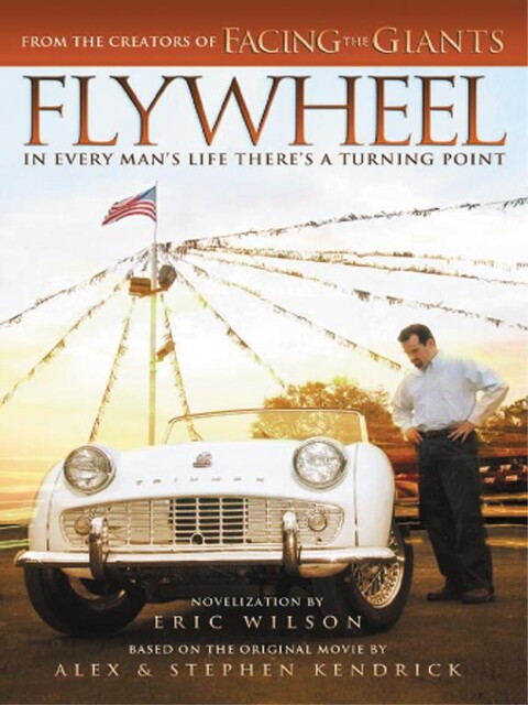 Flywheel, Eric Wilson, Stephen Kendrick, Alex Kendrick